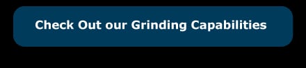 Check out our grinding capabilities