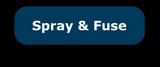 Learn more about spray and fuse